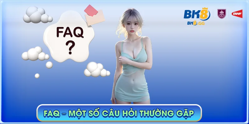 BK8 GG 🎖️【Nhà cái BK8】| Link Đăng Nhập BK8 pacare Mới Nhất 2025 43 FAQ - Một số câu hỏi thường gặp